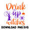Drink Up Witches Halloween Fall Designs AutumnPumpkin Typography Text 0