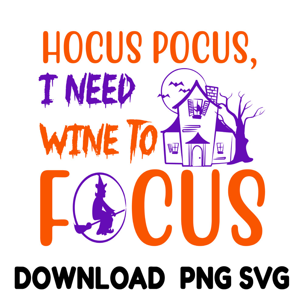 Hocus Pocus I Need Wine To Focus Halloween Fall Designs AutumnPumpkin Typography Text 0
