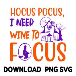 hocus pocus i need wine to focus halloween ,fall designs, autumn,pumpkin typography text