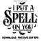 I Put A Spell On You PrintableHalloween TypographyFall Designs Autumn Digital Download Scalable 0