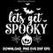 Lets Get Spooky halloween Fall Designs AutumnPumpkin Typography Texts Printable 0