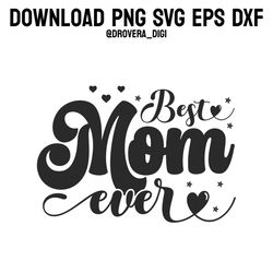 best mom ever ,png, svg , dxf, eps, printable, digital download.
