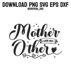 mother like no other-01,png, svg , dxf, eps, printable, digital download.