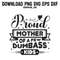 Proud Mother Of A Few Dumbass KidsPNG SVG DXF EPS Printable Digital Download 0