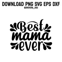 best mama ever,png, svg , dxf, eps, printable, digital download.