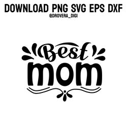 best mom,png, svg , dxf, eps, printable, digital download.