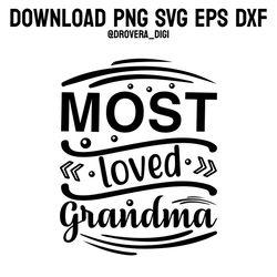 most loved grandma,png, svg , dxf, eps, printable, digital download.