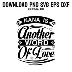 nana is another word for love,png, svg , dxf, eps, printable, digital download.