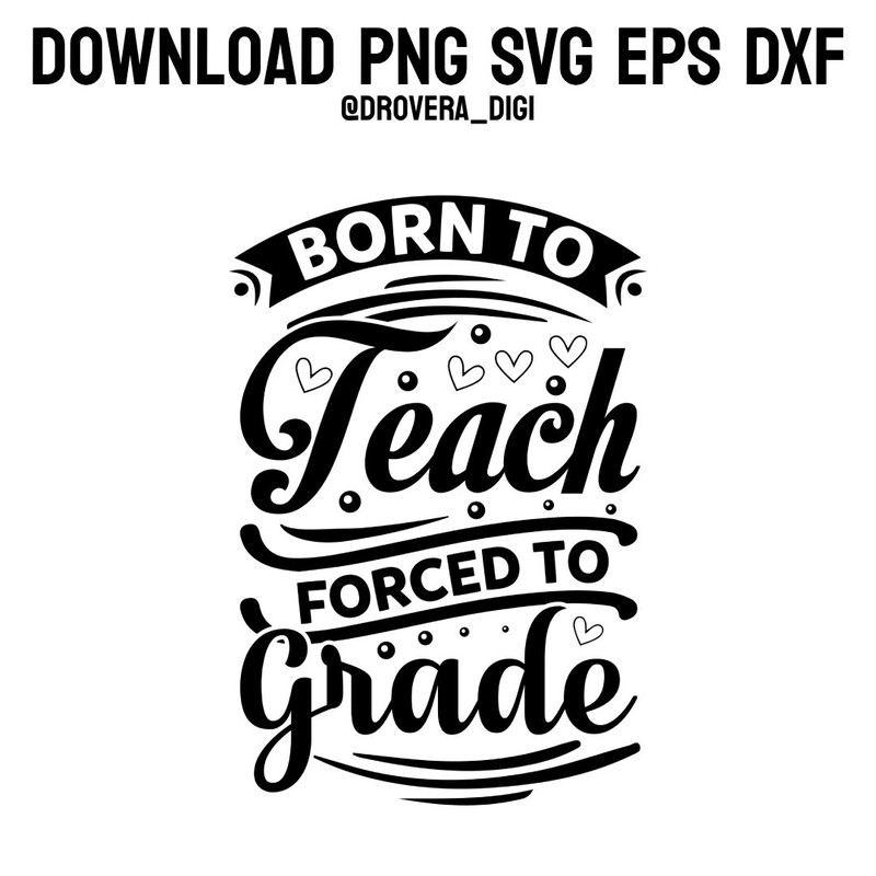 Born To Reach Forced To GradePNG SVG DXF EPS Printable Digital Download 0