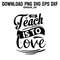 To Teach Is To LovePNG SVG DXF EPS Printable Digital Download 0