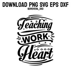 teaching work heart,png, svg , dxf, eps, printable, digital download.