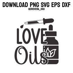 love oils,png, svg , dxf, eps, printable, digital download.