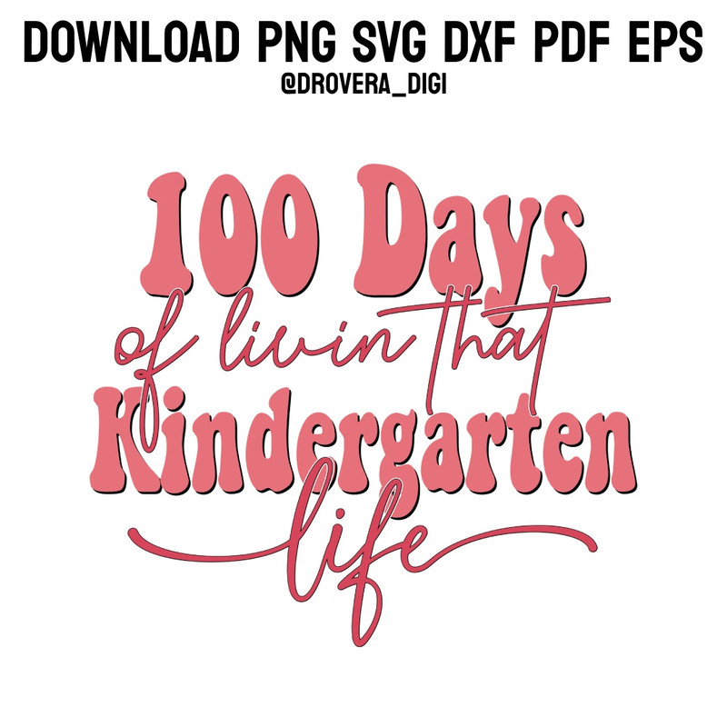 100 Days Of Livin That KindergartenPNG SVG  DXF PDFEPS Printable Digital Download 0