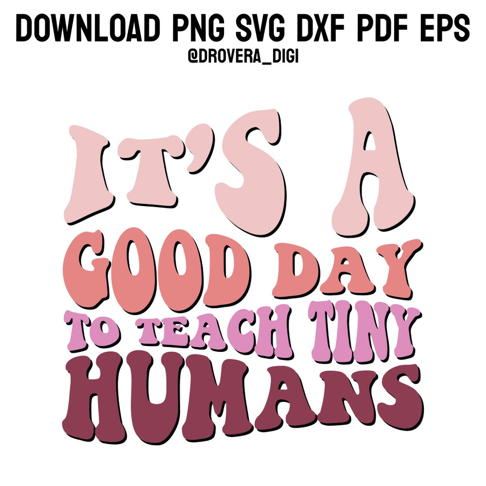 Retro Its A Good Day To Teach Tiny Humans PNG SVG DXF PDFEPS Printable Digital Download 0
