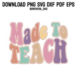 retro made to teach ,png, svg , dxf, pdf,eps, printable, digital download.