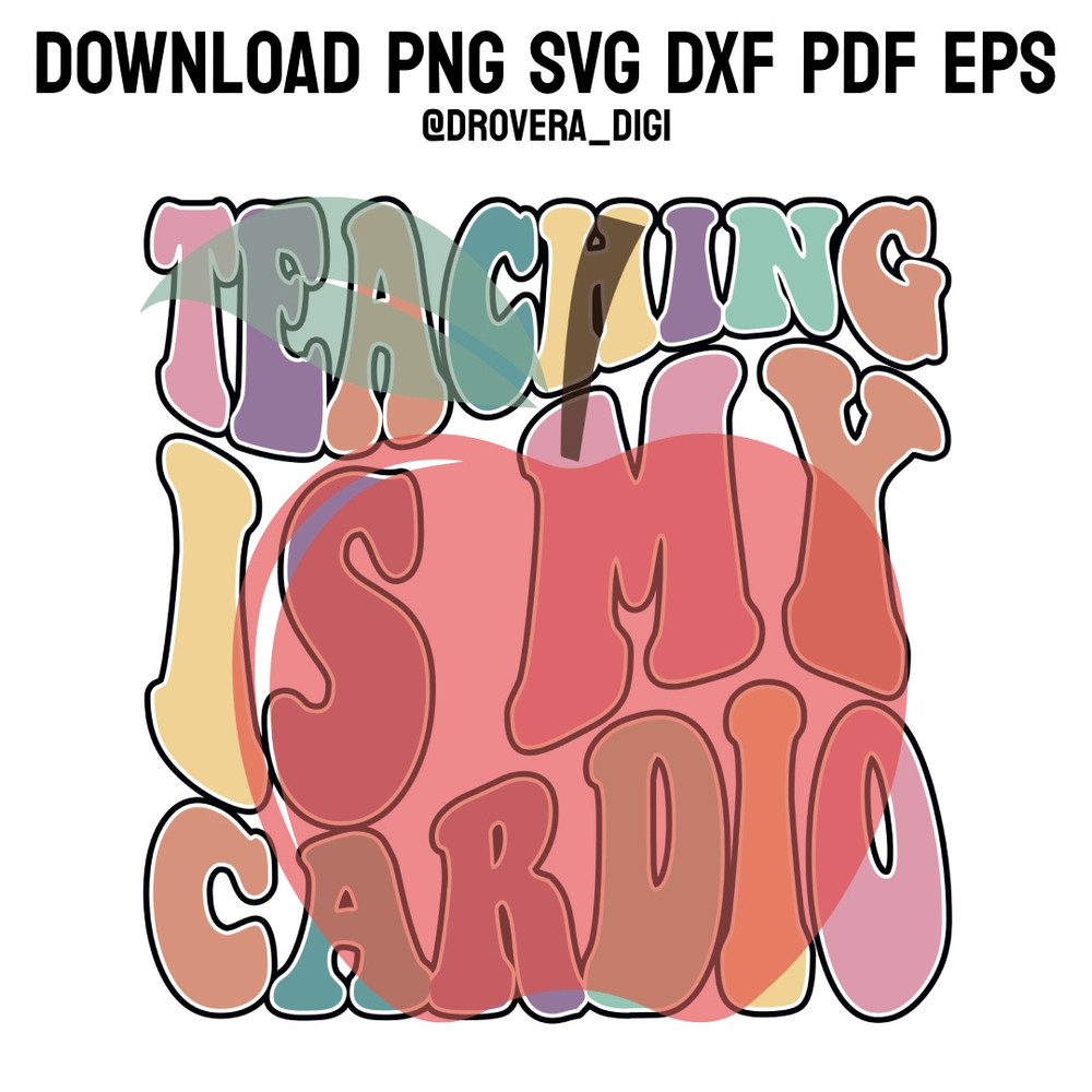 Retro Teaching Is My Cardio PNG SVG DXF PDFEPS Printable Digital Download 0