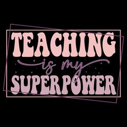 retro teaching is my superpower,png, svg , dxf, pdf,eps, printable, digital download.