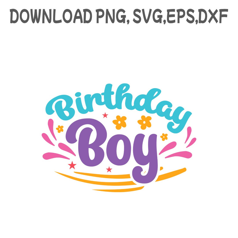 Birthday BoySVG PNG DXF PDFEPS Printable Digital Download 0