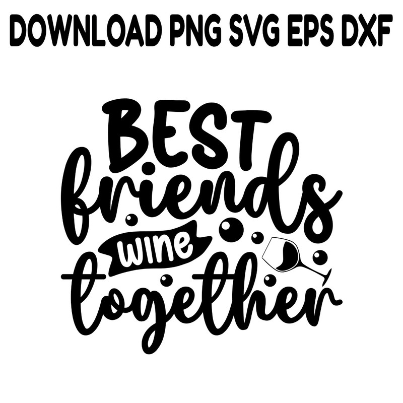 Best Friends Wine Together SVG PNG DXF PDFEPS Printable Digital Download 0