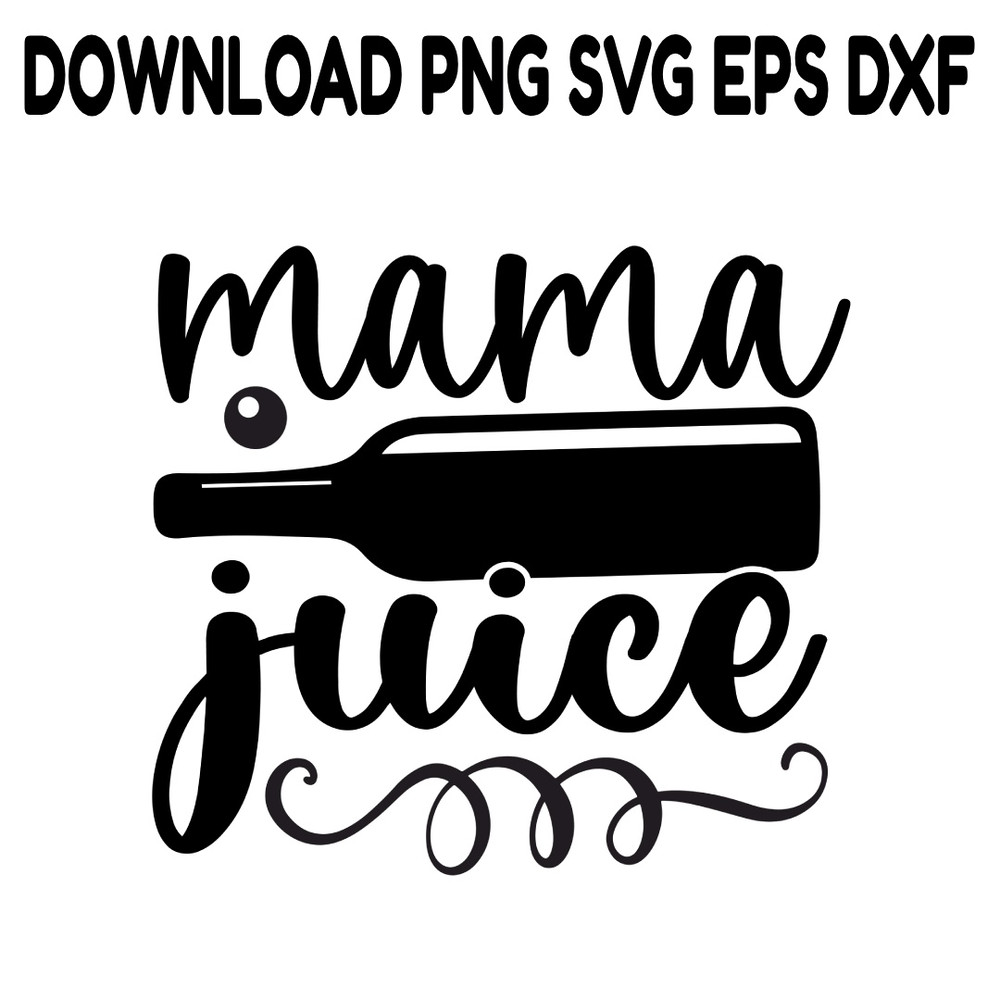 Mama Juice SVG PNG DXF PDFEPS Printable Digital Download 0