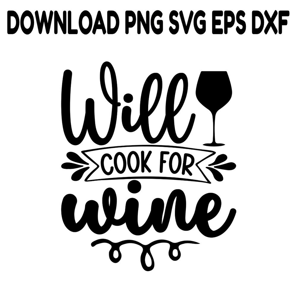 Will Cook For Wine SVG PNG DXF PDFEPS Printable Digital Download 0