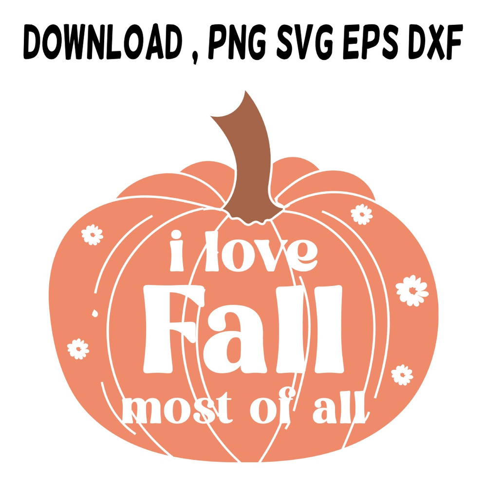 I Love Fall Most Of All SVG PNG DXF PDFEPS Printable Digital Download 0