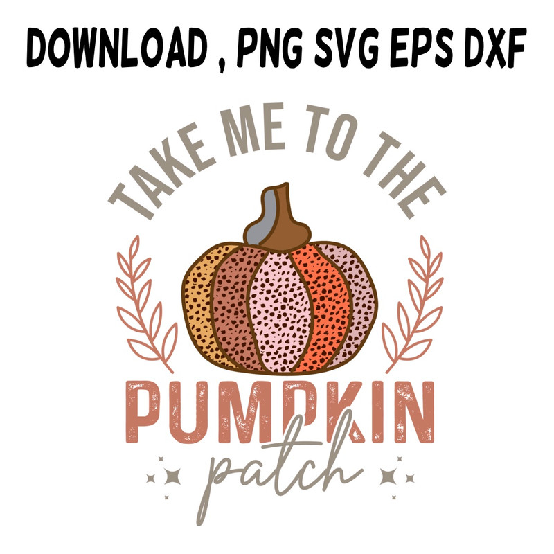 Take Me To The Pumpkin Patch SVG PNG DXF PDFEPS Printable Digital Download 0