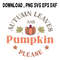 Autumn Leaves Pumpkin Please SVG PNG DXF PDFEPS Printable Digital Download 0