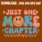 Just One More Chapter SVG PNG DXF PDFEPS Printable Digital Download 0