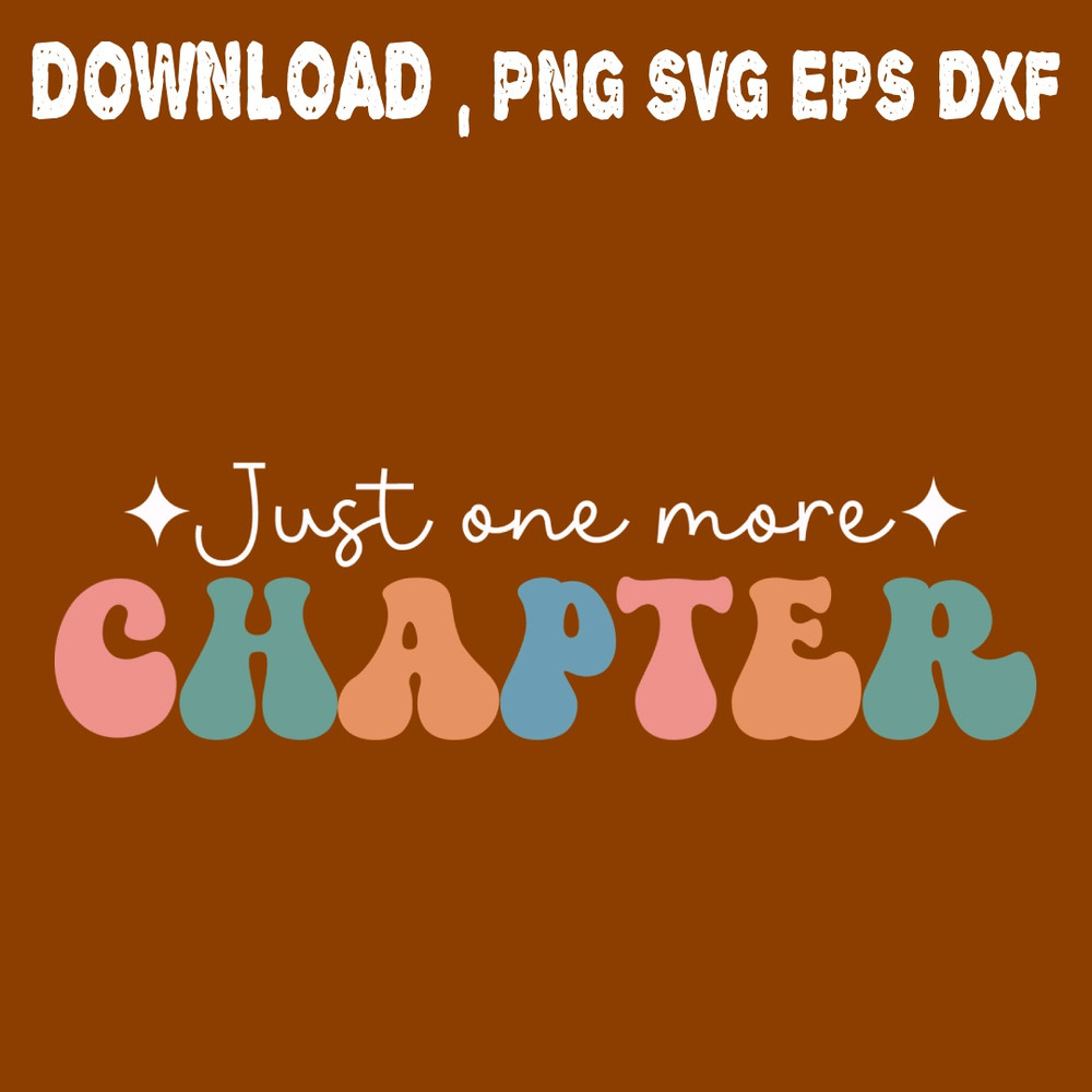 Just One More Chapter SVG PNG DXF PDFEPS Printable Digital Download 0