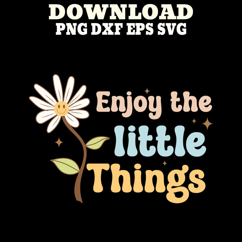 Enjoy The Little Things PNGSVGDXF PDFEPS Printable Digital Download 0