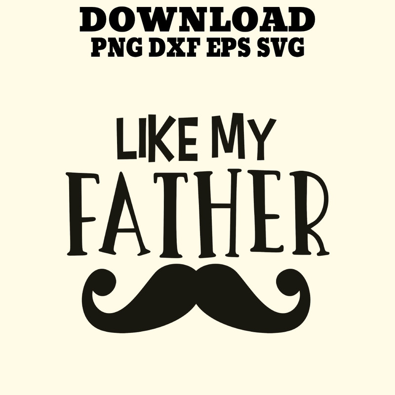 Like My Father Printable Dad Tees Funny Cool Fathers Day Designs 0