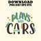 Plays With Cars Printable Dad Tees Funny Cool Fathers Day Designs 0
