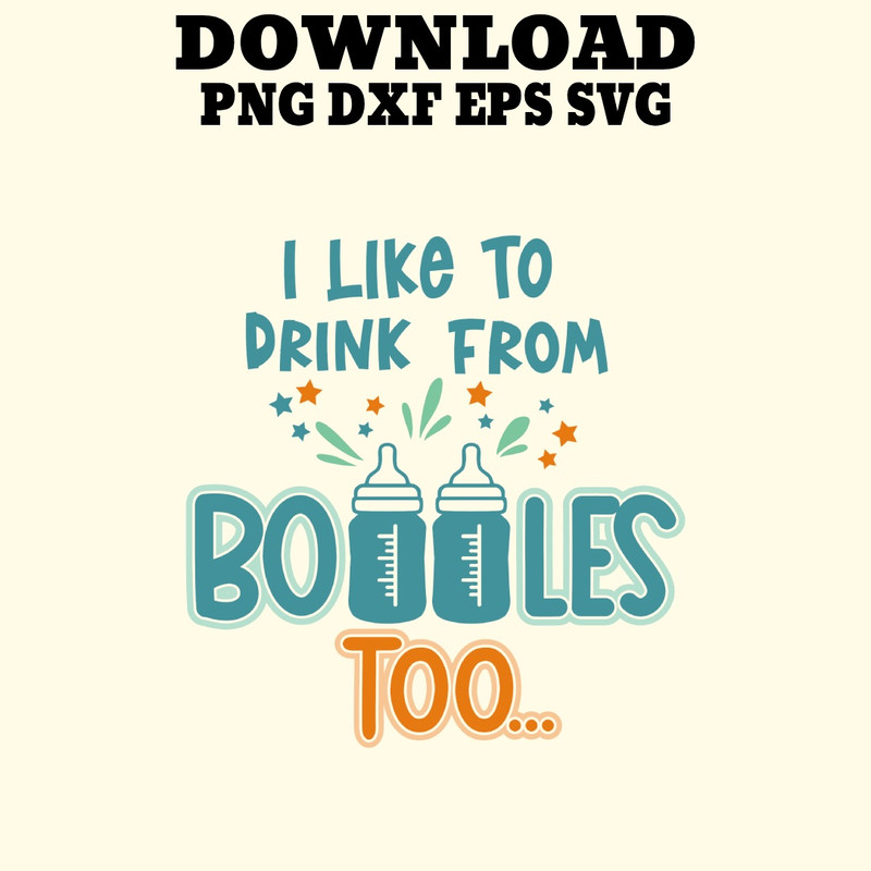 I Like To Drink From Bottles Too Funny Cool Fathers Day Designs 0