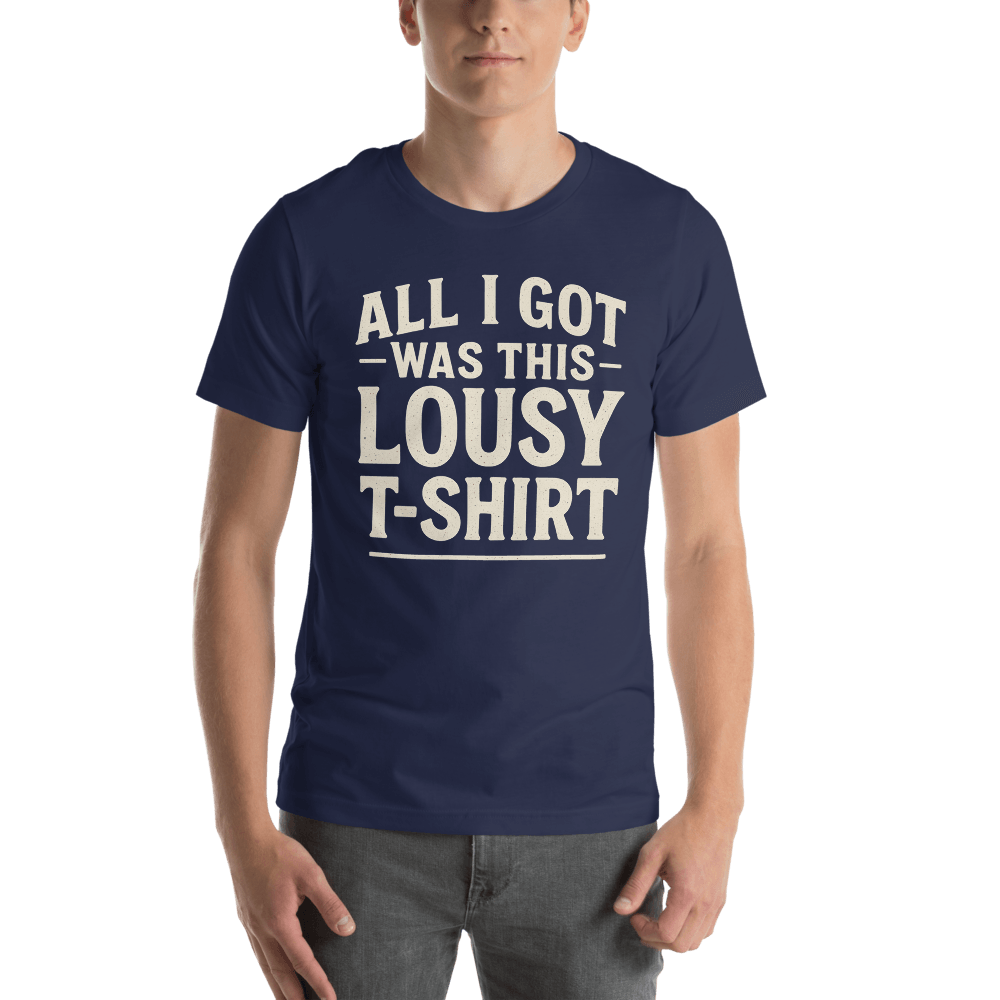 All I Got Was This Lousy TShirt Funny Custom Vintage Tee 100 Organic Cotton 9