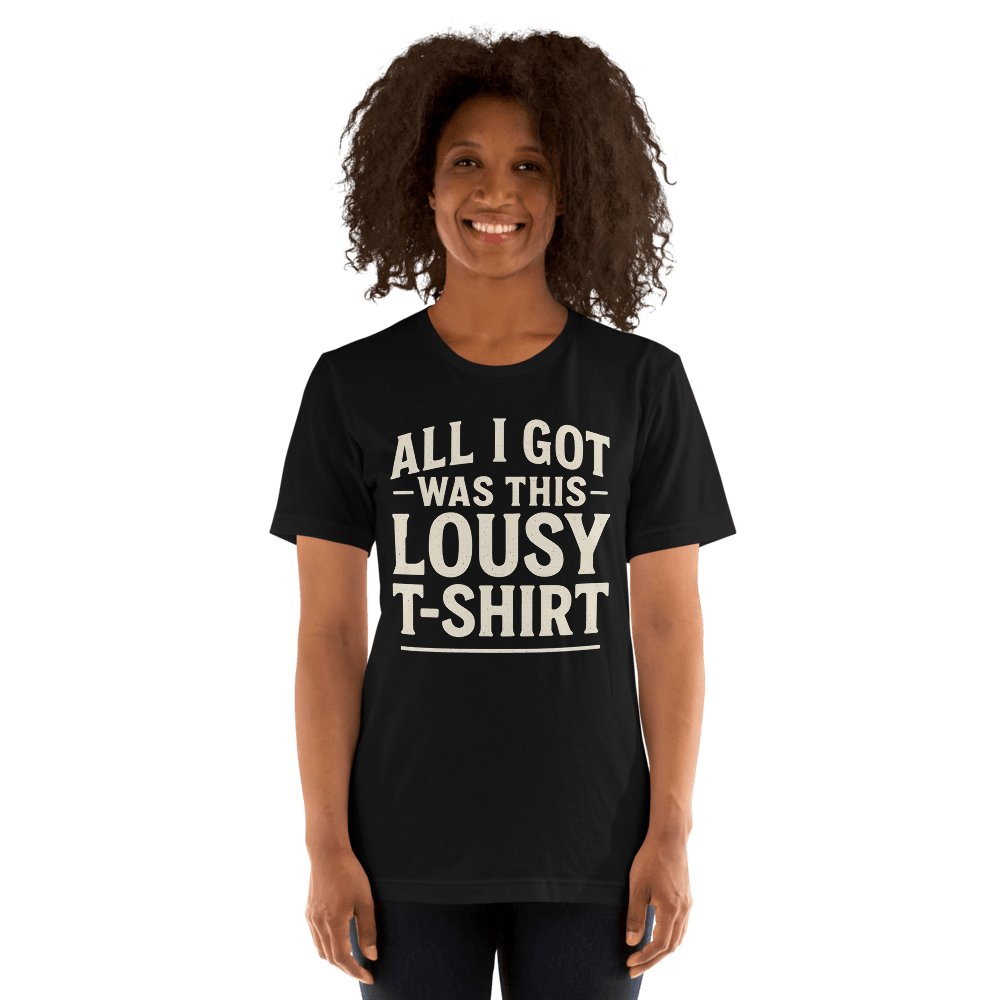All I Got Was This Lousy TShirt Funny Custom Vintage Tee 100 Organic Cotton 12