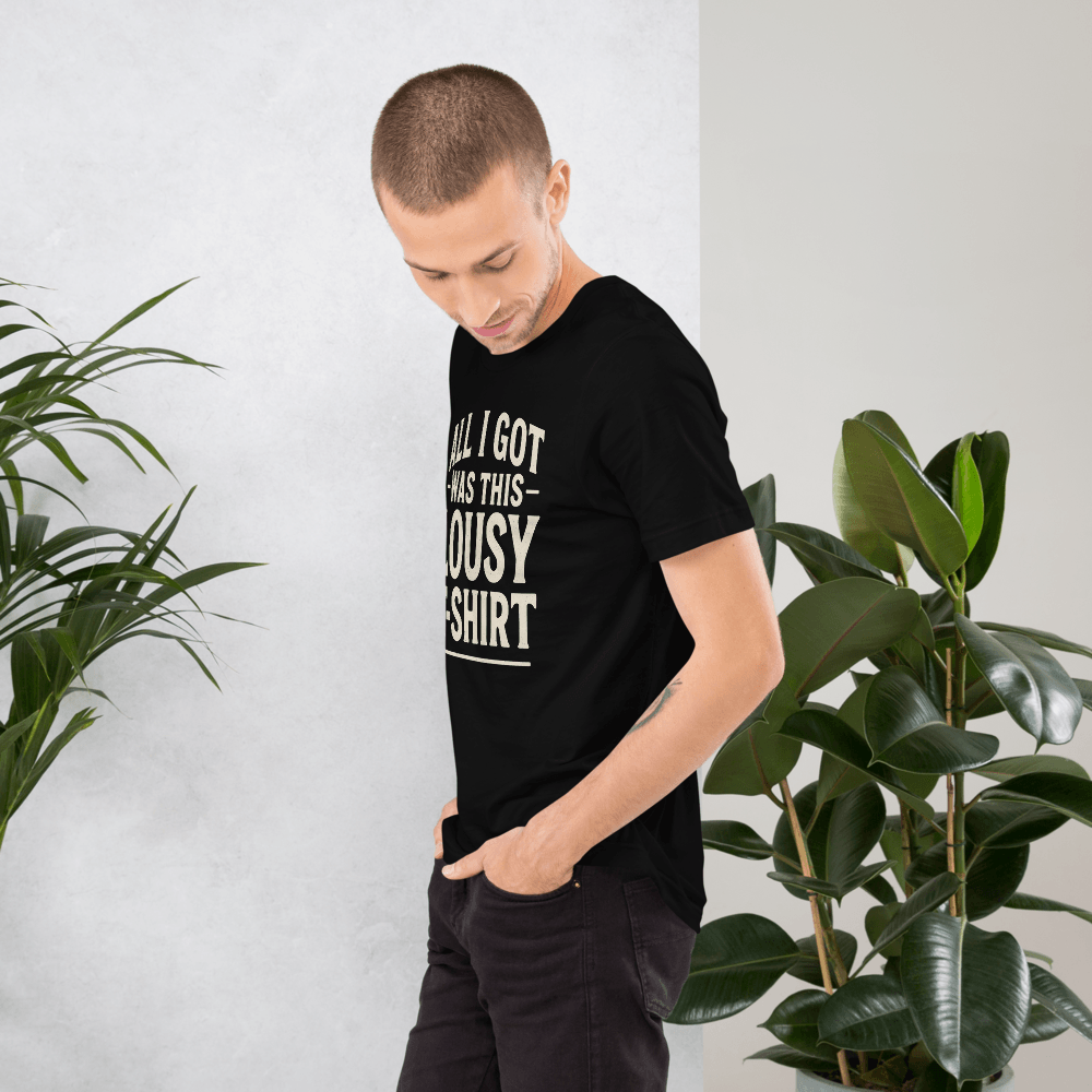 All I Got Was This Lousy TShirt Funny Custom Vintage Tee 100 Organic Cotton 18