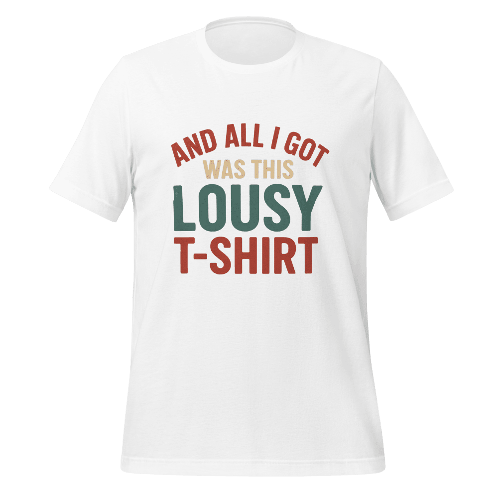 All I Got Was This Lousy TShirt Funny Vintage Unisex Tee Soft Cotton Shirt For Men Women 1