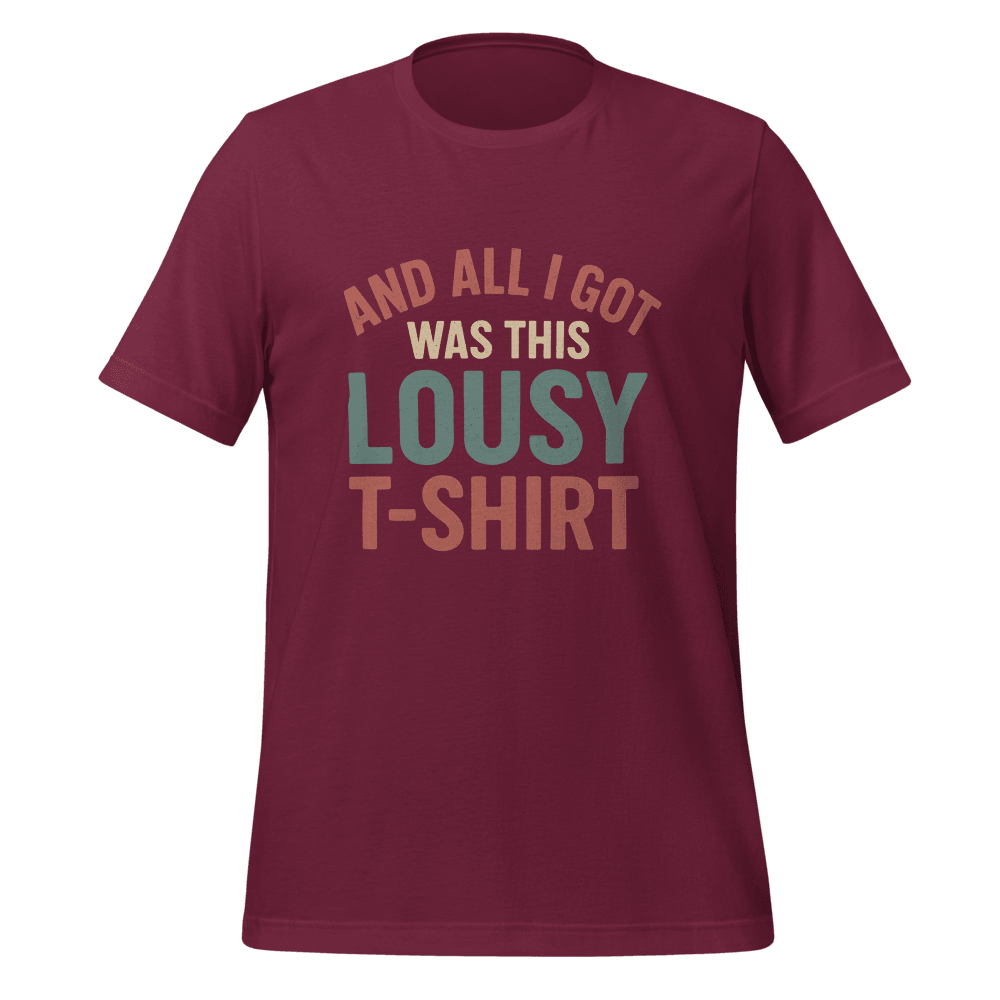 All I Got Was This Lousy TShirt Funny Vintage Unisex Tee Soft Cotton Shirt For Men Women 2