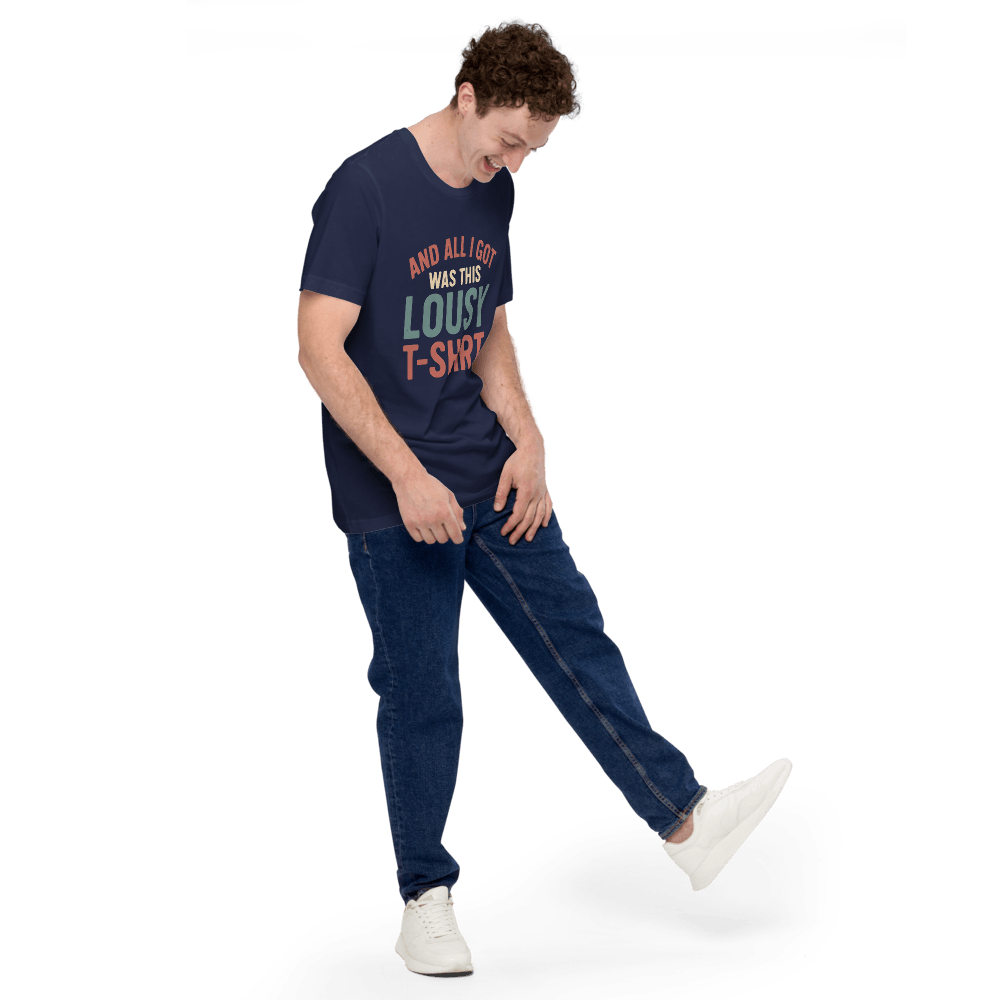 All I Got Was This Lousy T Shirt 8