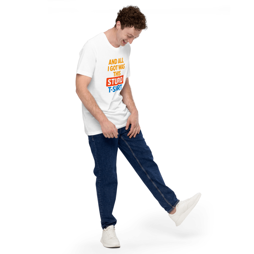 And All I Got Was This Stupid T Shirt 1