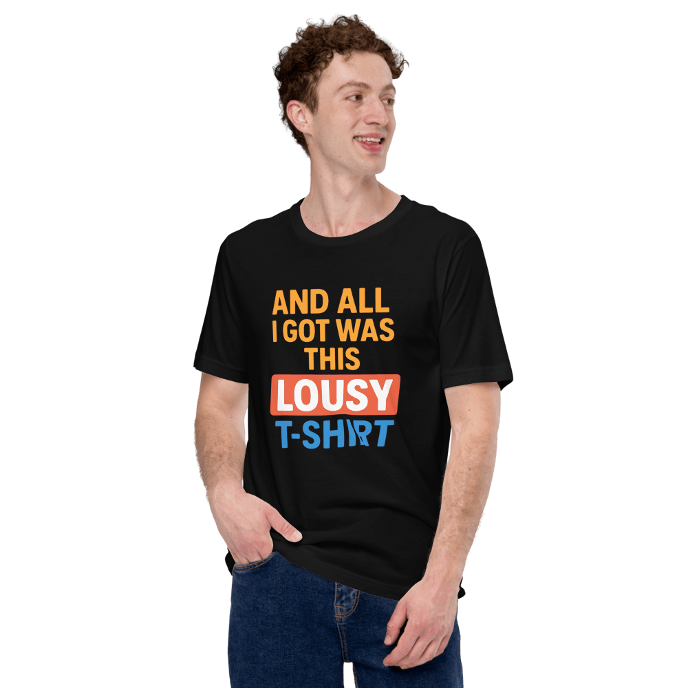 Funny And All I Got Was This Lousy TShirt Sarcastic Souvenir Tee Ironic Gift Bold Graphic Shirt 0
