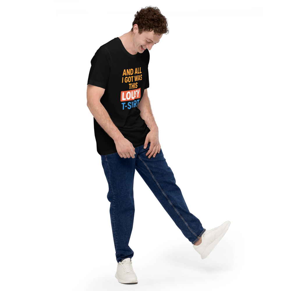 Funny And All I Got Was This Lousy TShirt Sarcastic Souvenir Tee Ironic Gift Bold Graphic Shirt 2