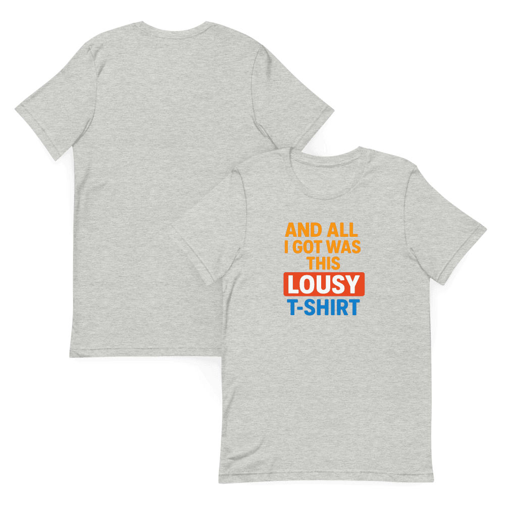 Funny And All I Got Was This Lousy TShirt Sarcastic Souvenir Tee Ironic Gift Bold Graphic Shirt 10