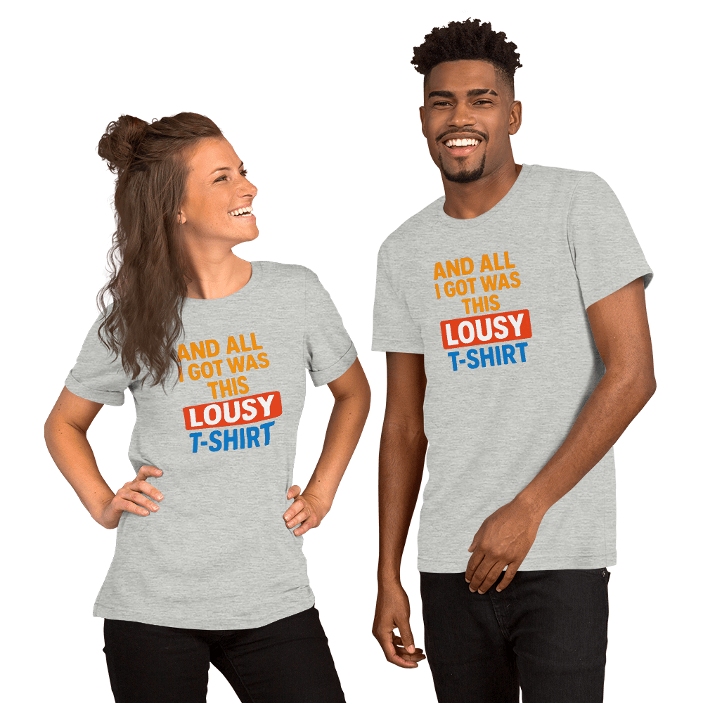 Funny And All I Got Was This Lousy TShirt Sarcastic Souvenir Tee Ironic Gift Bold Graphic Shirt 11