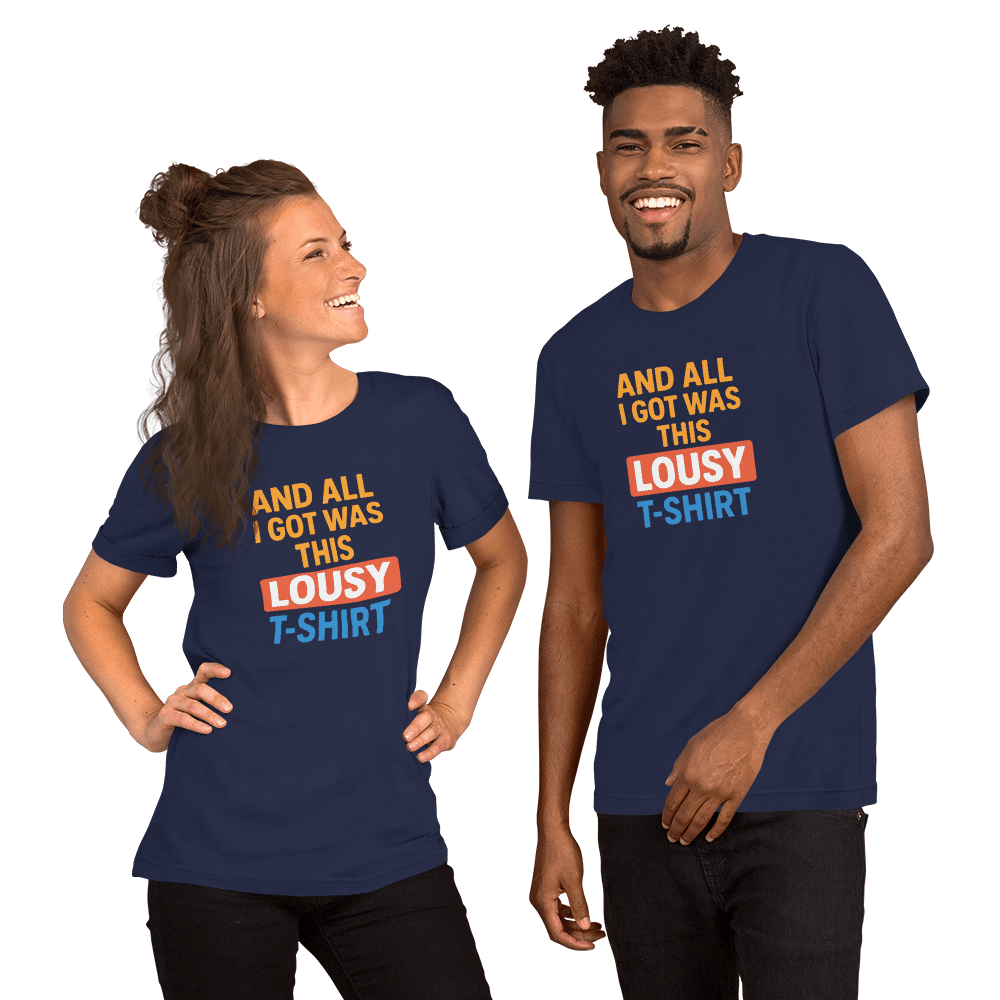 Funny And All I Got Was This Lousy TShirt Sarcastic Souvenir Tee Ironic Gift Bold Graphic Shirt 13