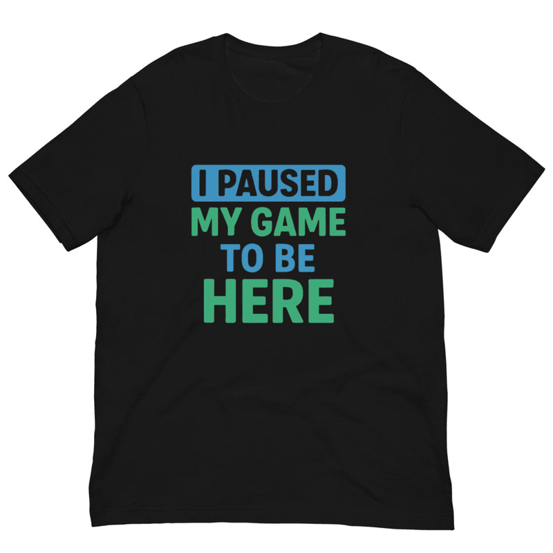 I Paused My Game To Be Here Shirt  Funny Gamer TShirt For Teens Men Women And Kids 0