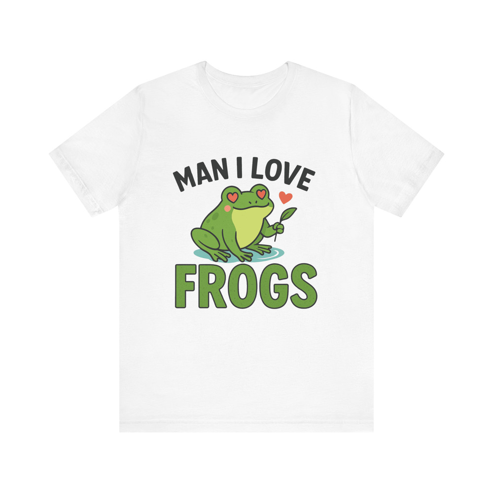 Man I Love Frogs Shirt Funny Frog Lover Tee For Nature Amphibian Fans 18