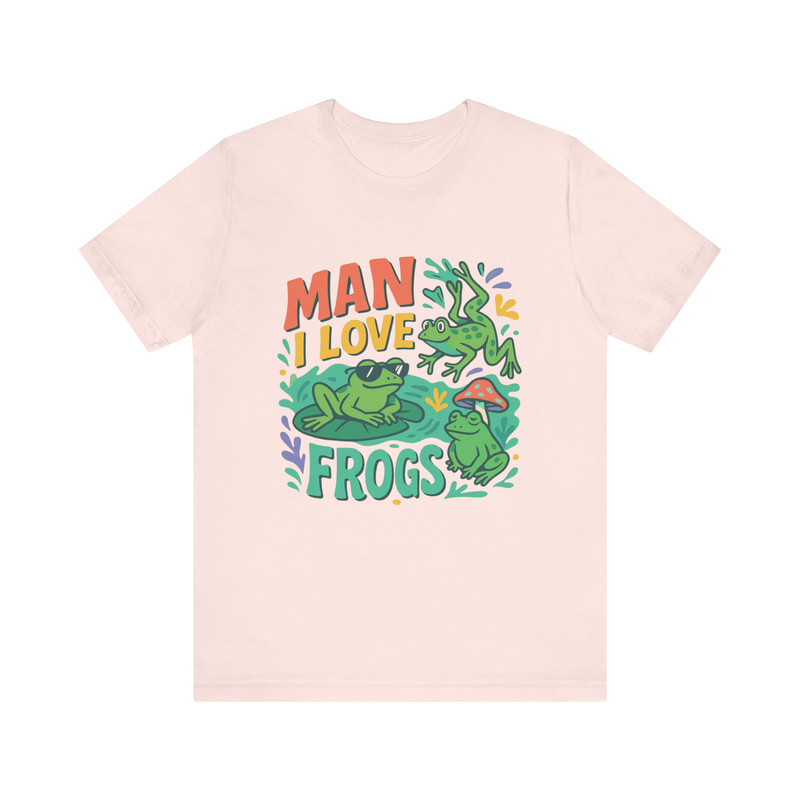 Man I Love Frogs Shirt Funny Frog Lover Tee For Amphibian Enthusiasts 7