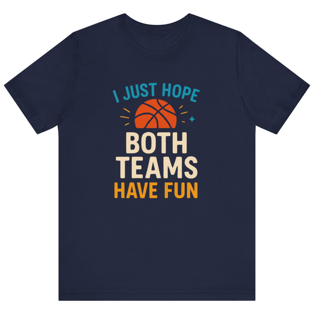 I Just Hope Both Teams Have Fun Shirt Funny Neutral Fan Tee For Sports Lovers Game Day Style 0